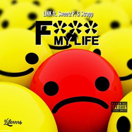 F*** My Life (feat. Sweetz P. & Strapp) | Boomplay Music