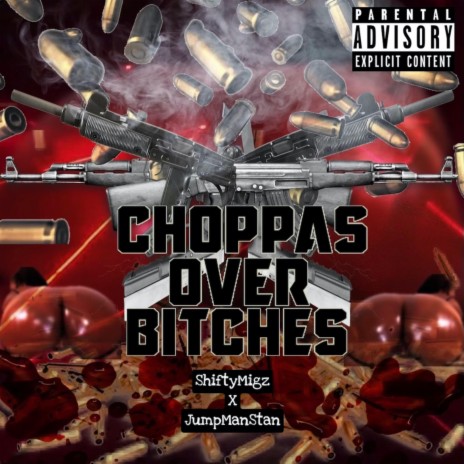 Choppas Ova Bitches ft. ShiftyMigz