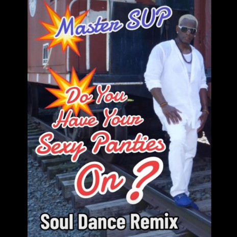 Do you have your sexy panties on? (Soul Dance remix)