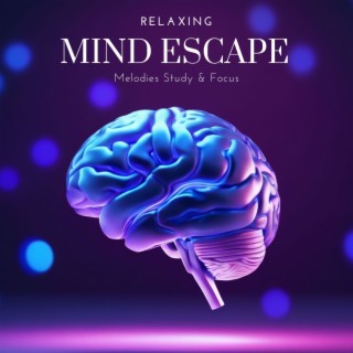 Relaxing Mind Escape: Ambient New Age Melodies for Study & Focus