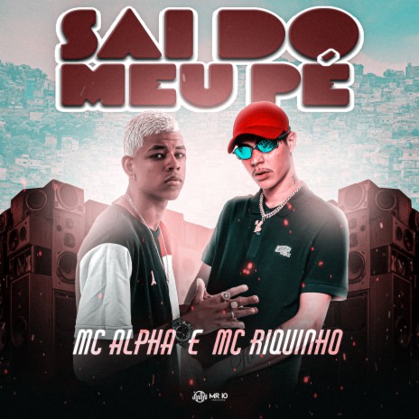 Sai do Meu Pé ft. Mc Alpha | Boomplay Music