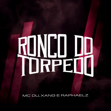 Ronco do Torpedo ft. Xang & Raphaelz | Boomplay Music