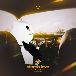stereo love - slowed + reverb