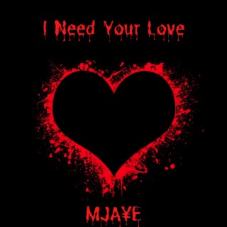 I Need Your Love