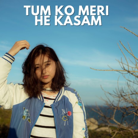 Tum Ko Meri He Kasam | Boomplay Music