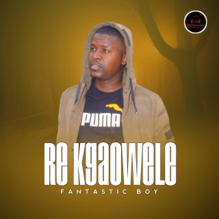 FANTASTIC BOY,RE KGAOWELE MP3