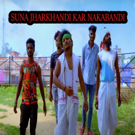 SUNA JHARKHANDI KAR NAKABANDI | Boomplay Music