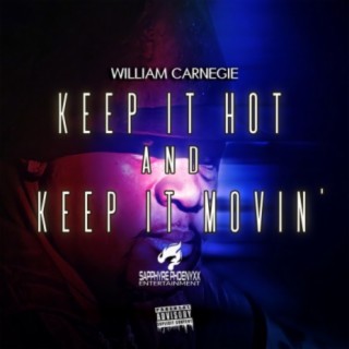 Keep It Hot And Keep It Movin' lyrics | Boomplay Music