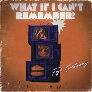 What if I Can't Remember? lyrics | Boomplay Music