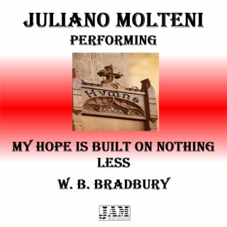My Hope is built on nothing less