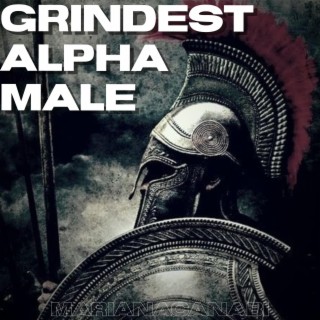 Grindest Alpha Male (Original)