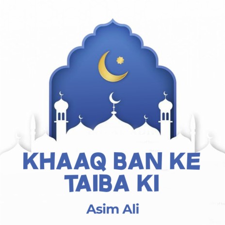 Khaaq Ban Ke Taiba Ki | Boomplay Music