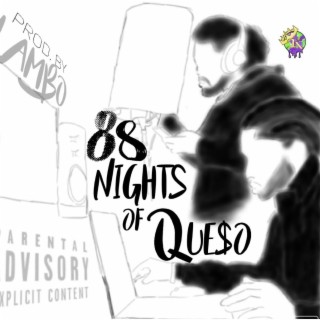 88 Nights Of Que$o
