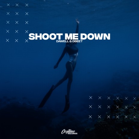 Shoot Me Down ft. dbeet | Boomplay Music