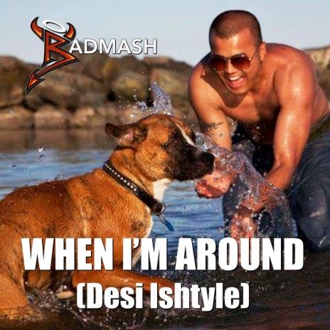 When I'm Around (Desi Ishtyle) | Boomplay Music