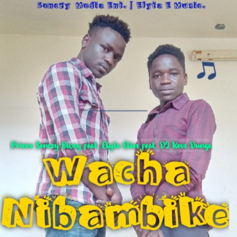 Wacha Nibambike | Boomplay Music