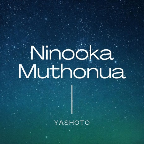 Ninooka Muthonua | Boomplay Music