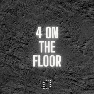 4 ON THE FLOOR