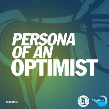 Persona of an Optimist ft. SkyBlew