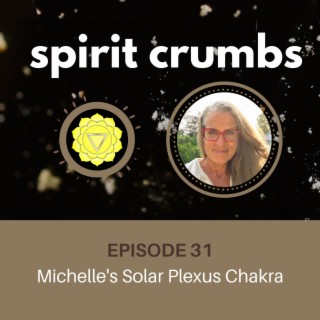 31: Michelle’s Solar Plexus Journey