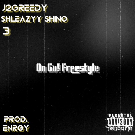 On Go! (Freestyle) ft. 3uptop & Shleazyy Shino | Boomplay Music