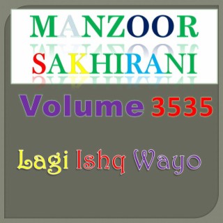 Manzoor Sakhirani, Vol. 3535 (Lagi Ishq Wayo)