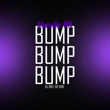 BUMP BUMP VERSÃO BH | Boomplay Music