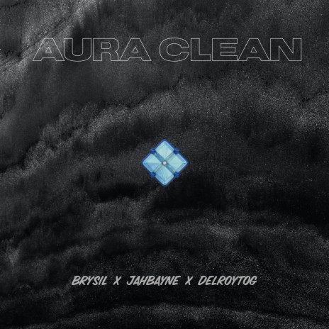 Aura Clean ft. JahBayne & DelroyTOG | Boomplay Music