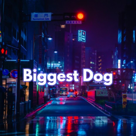 Biggest Dog | Boomplay Music