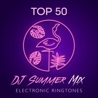 TOP 50 DJ Summer Mix Electronic Ringtones