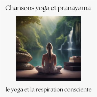 Chansons yoga et pranayama - Chansons paisibles et sons angéliques pour le yoga et la respiration consciente