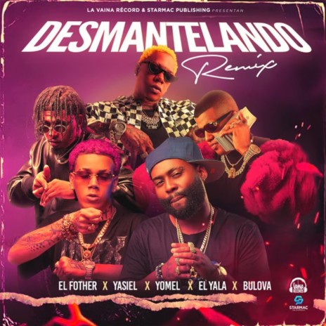 Desmantelando (Remix) ft. Yomel El Meloso, La Vaina Records, Bulova, Yaisel LM & EL YALA | Boomplay Music