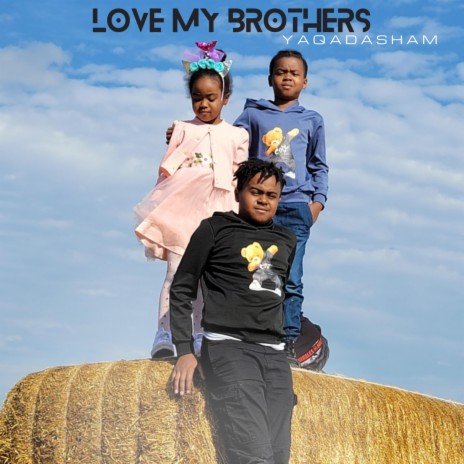 Love My Brothers | Boomplay Music