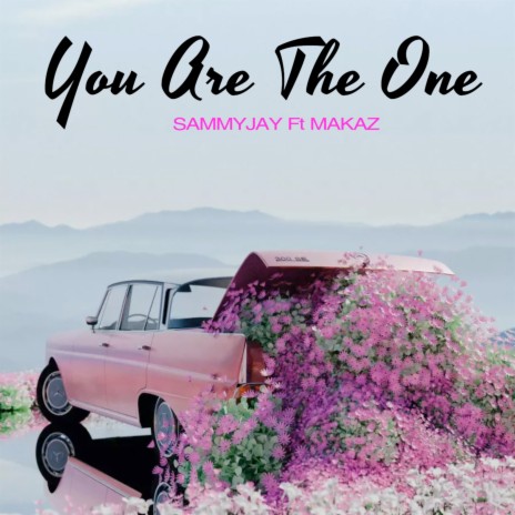 You Are the One ft. Makaz