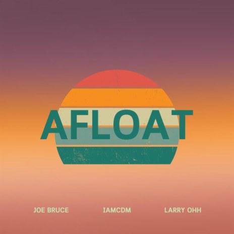 Afloat ft. Larry Ohh & Iamcdm | Boomplay Music