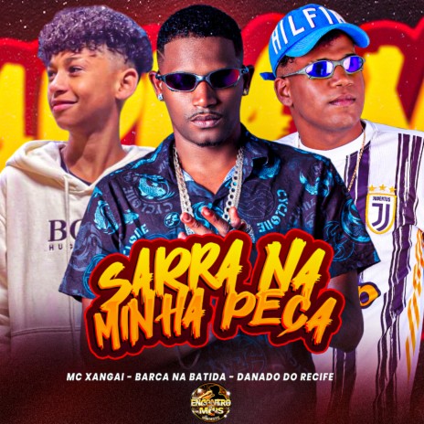 Sarra na Minha Peça ft. Danado Do Recife & Mc Xangai | Boomplay Music