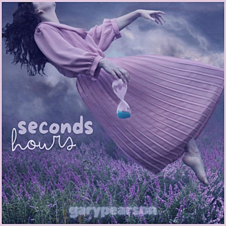 Seconds Hours | Boomplay Music