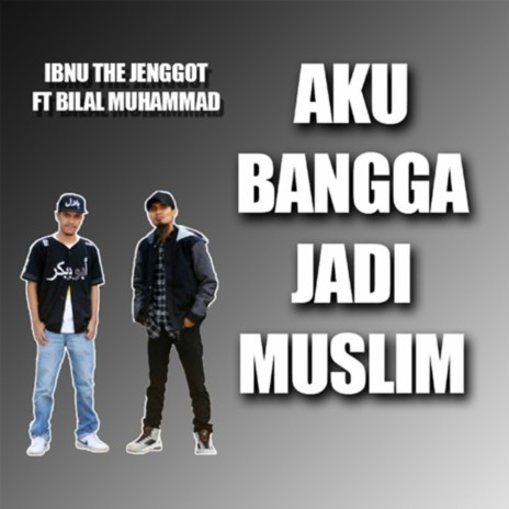 Aku Bangga Jadi Muslim ft. Bilal Muhammad | Boomplay Music