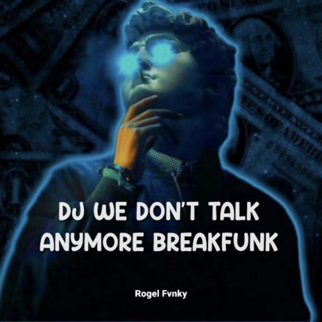 DJ WE DON'T TALK ANYMORE BREAKFUNK | Boomplay Music