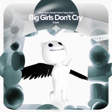 Big Girls Don't Cry - Remake Cover ft. capella & Tazzy | Boomplay Music