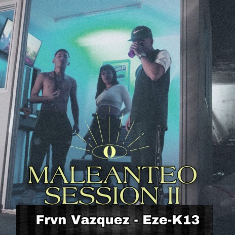 Maleanteo, Session II ft. EZE-K13 | Boomplay Music