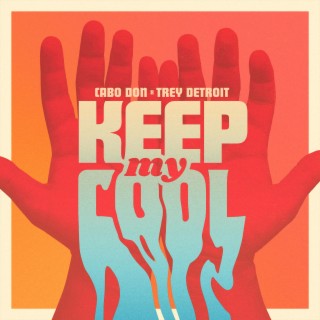 Keep My Cool ft. Trey Detroit lyrics | Boomplay Music