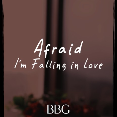 Afraid, I'm Falling in Love | Boomplay Music