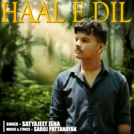 Haal E Dil ft. Saroj Pattanayak | Boomplay Music