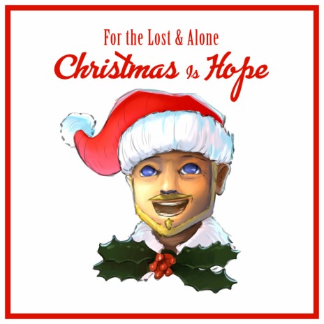 For the Lost and Alone Christmas is Hope | Boomplay Music