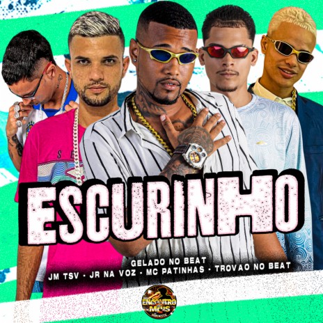 Escurinho ft. MC Patinhas, JR na Voz, jm tsv & Trovão No Beat | Boomplay Music