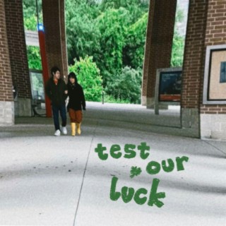 test our luck lyrics | Boomplay Music