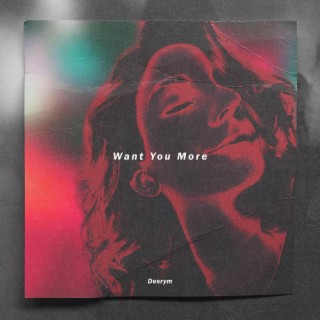 Want You More lyrics | Boomplay Music