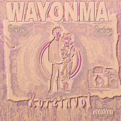 Wayonma(Ecstasy) | Boomplay Music