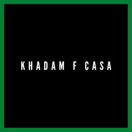 Khadam f Casa | Boomplay Music